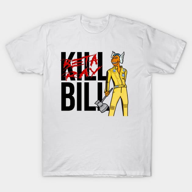 Beta Slay Bill T-Shirt by J Dubble S Productions